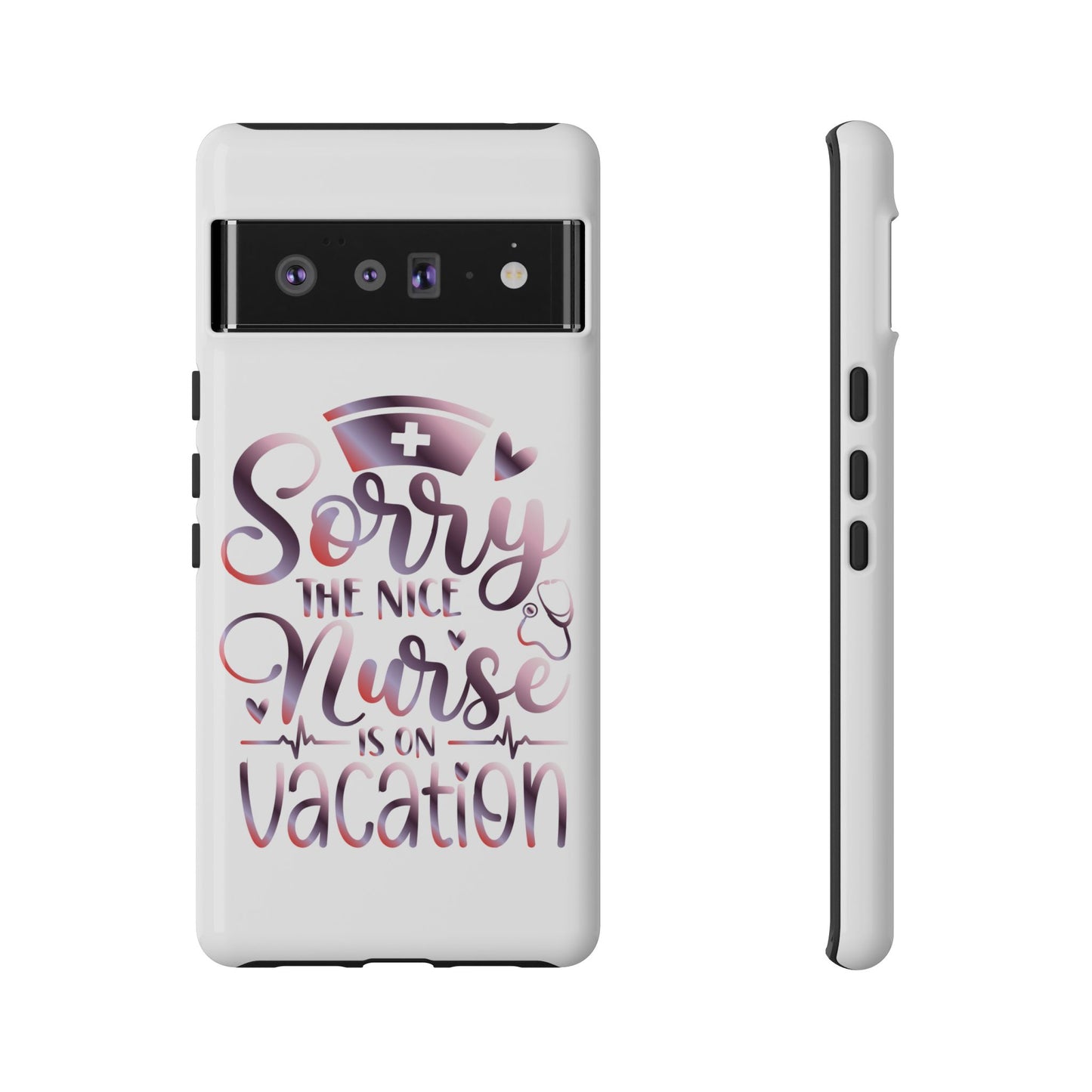 Google Pixel Tough Case - Sorry The Nice Nurse Is On Vacation - White