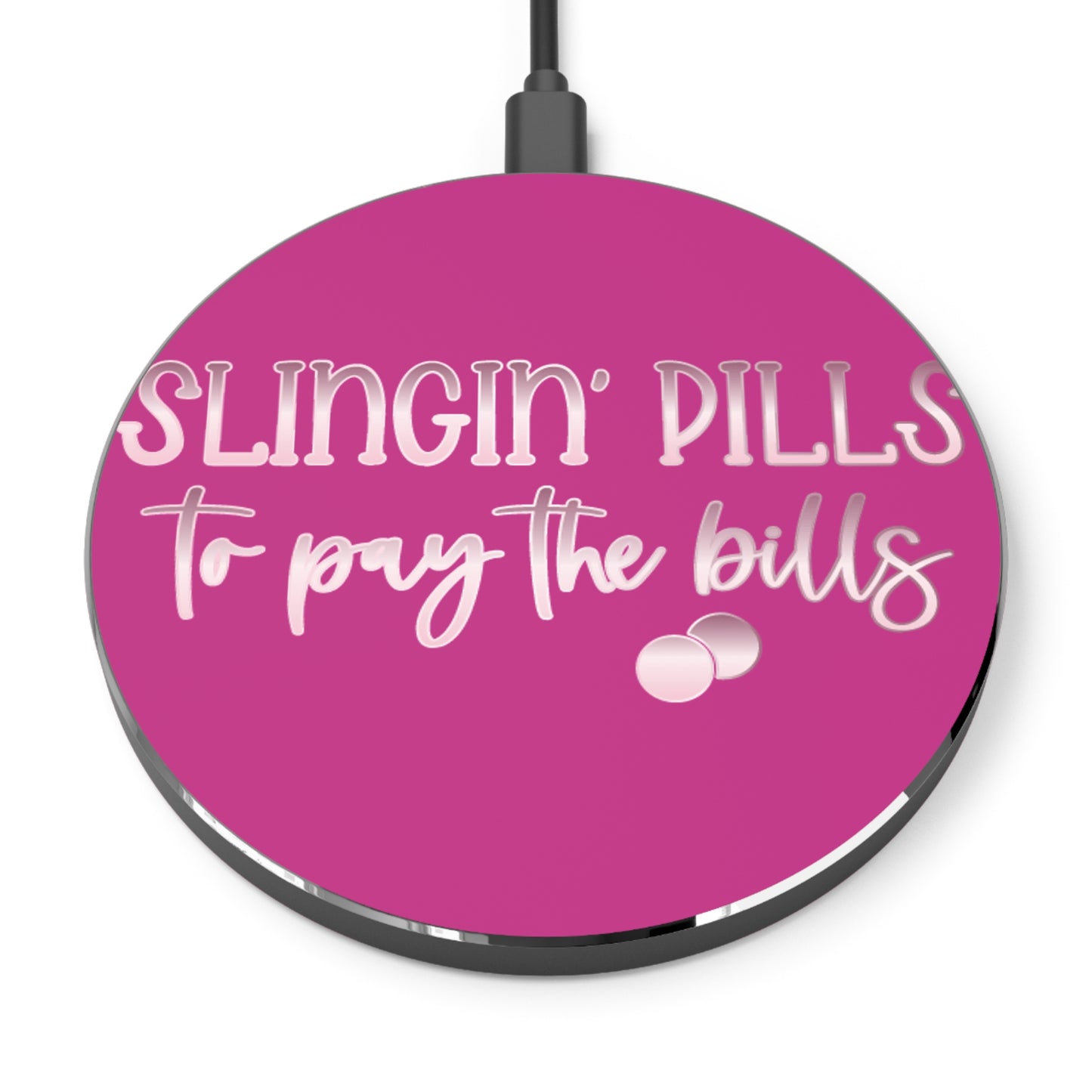 Slingin Pills to Pay the Bills Wireless Charger | Fast Charging Pad for Healthcare Professionals