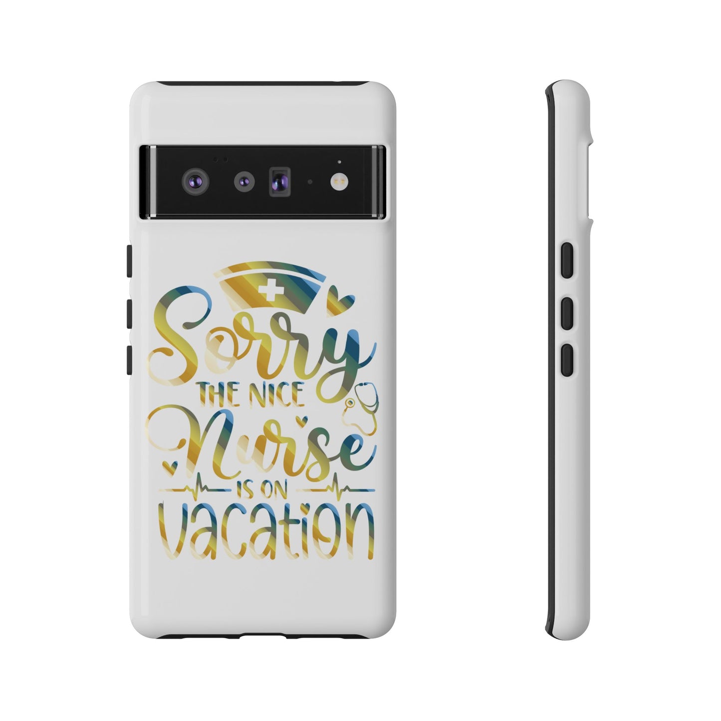 Google Pixel Tough Case - Sorry The Nice Nurse Is On Vacation - White