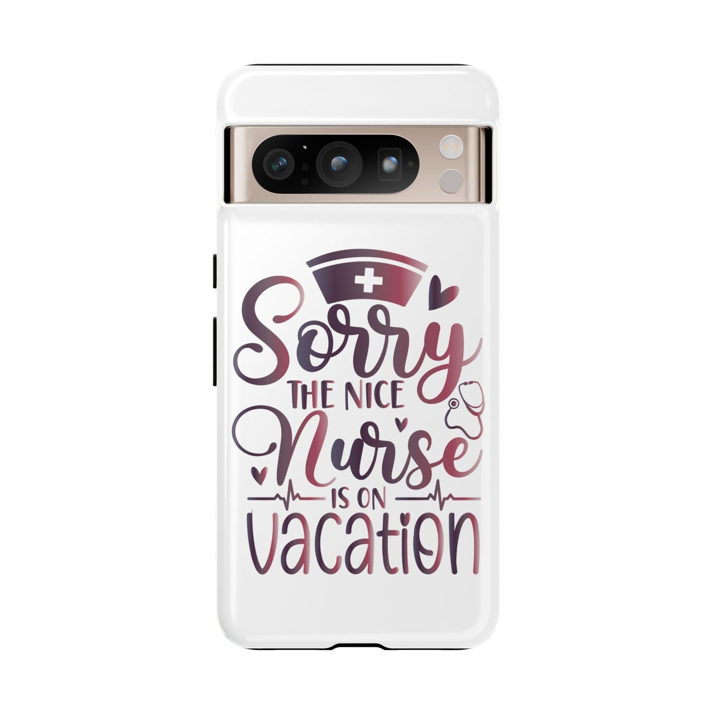 Google Pixel Tough Case - Sorry The Nice Nurse Is On Vacation - White