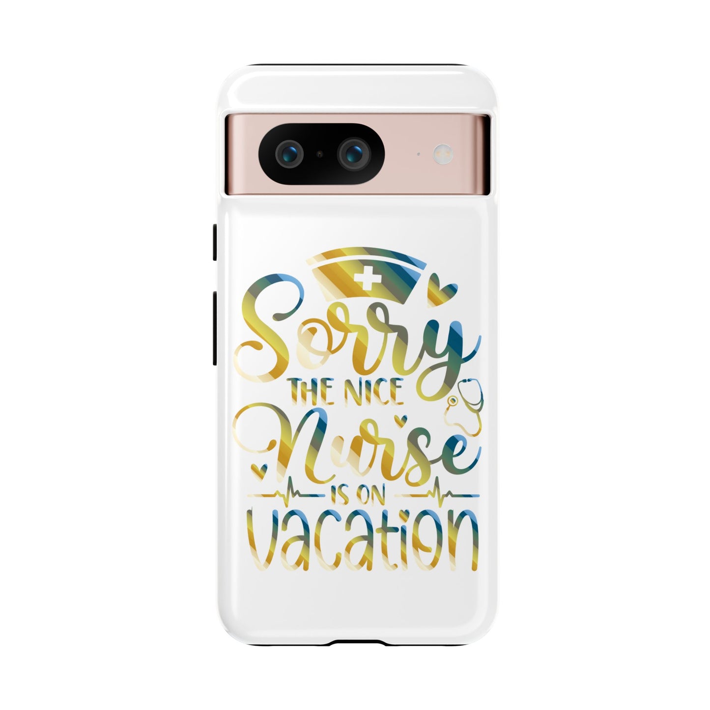 Google Pixel Tough Case - Sorry The Nice Nurse Is On Vacation - White