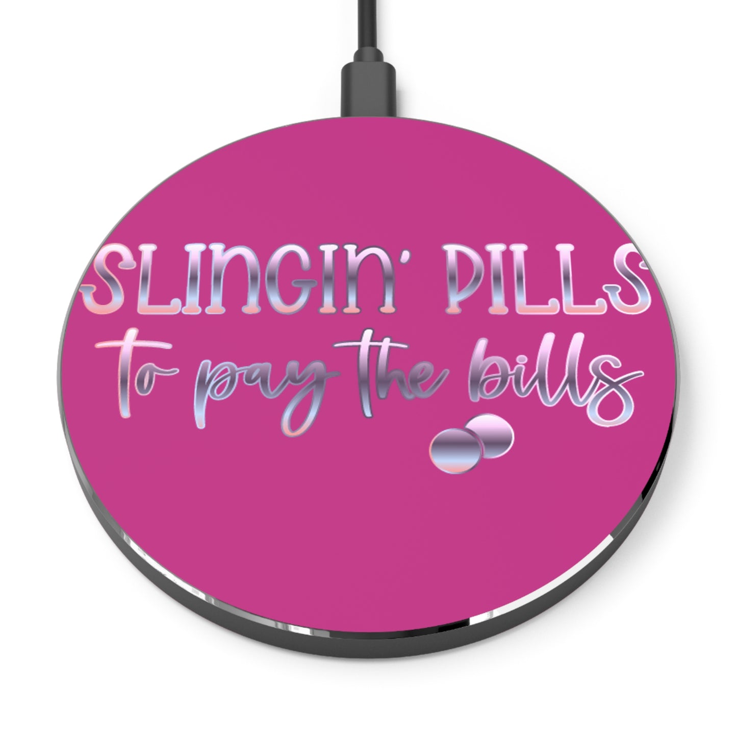 Slingin Pills to Pay the Bills Wireless Charger | Fast Charging Pad for Healthcare Professionals