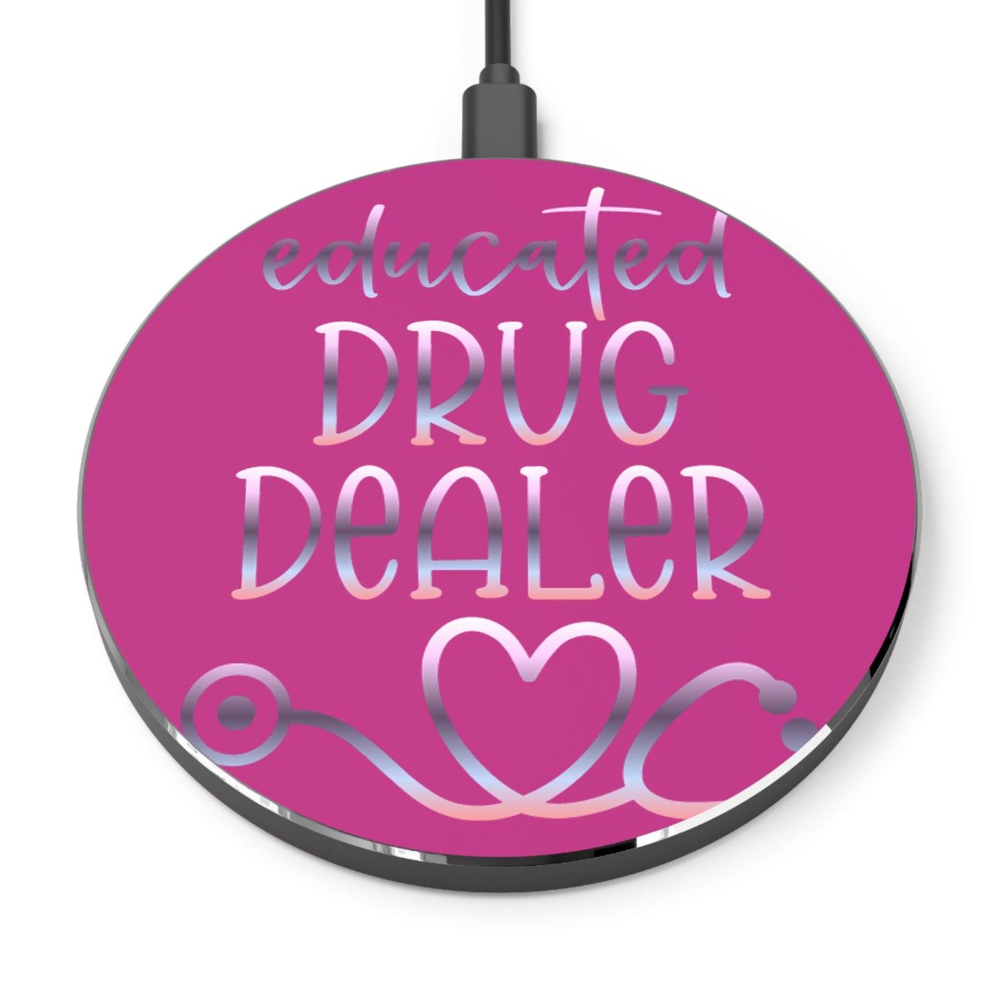 Educated Drug Dealer Wireless Charger | Fast Charging Pad for Healthcare Professionals