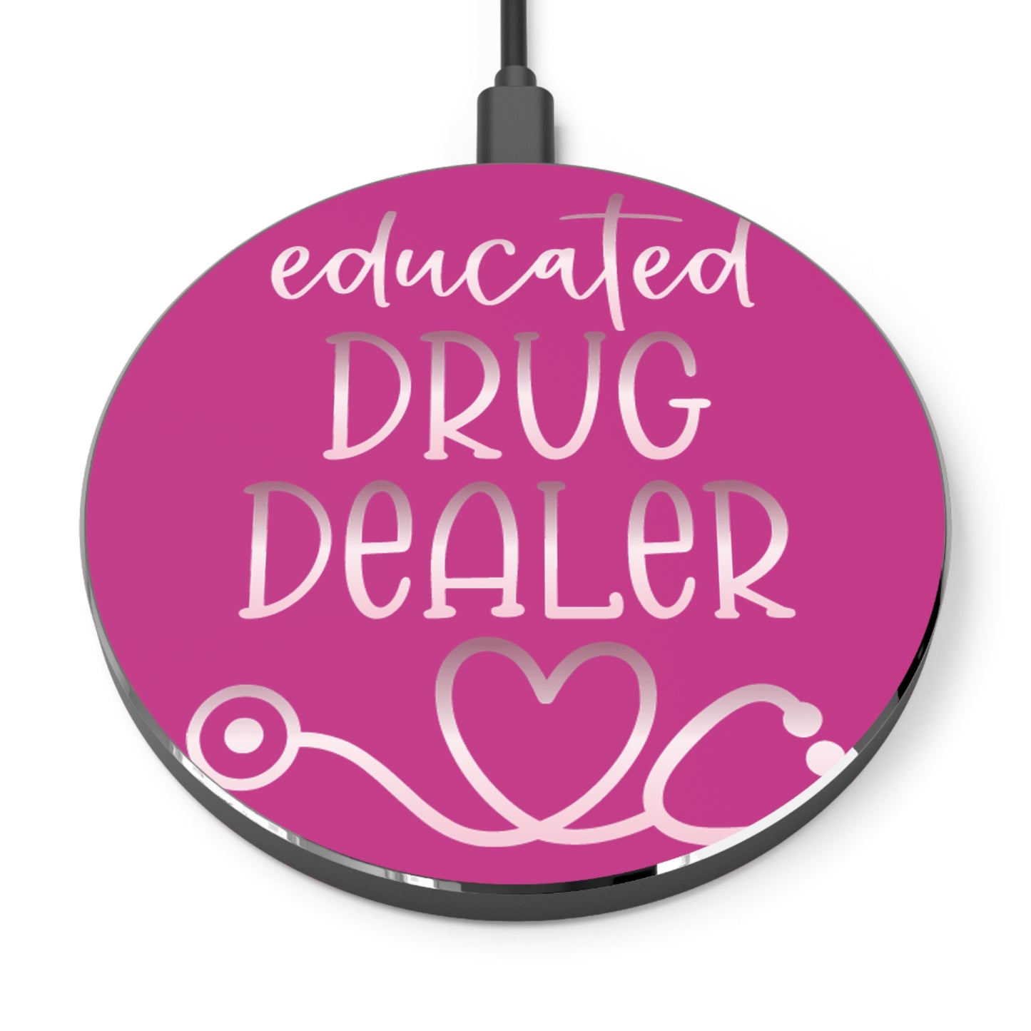 Educated Drug Dealer Wireless Charger | Fast Charging Pad for Healthcare Professionals