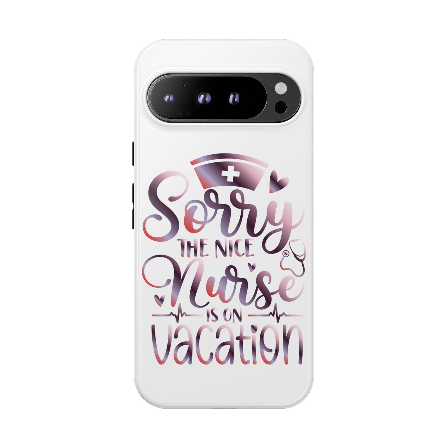 Google Pixel Tough Case - Sorry The Nice Nurse Is On Vacation - White