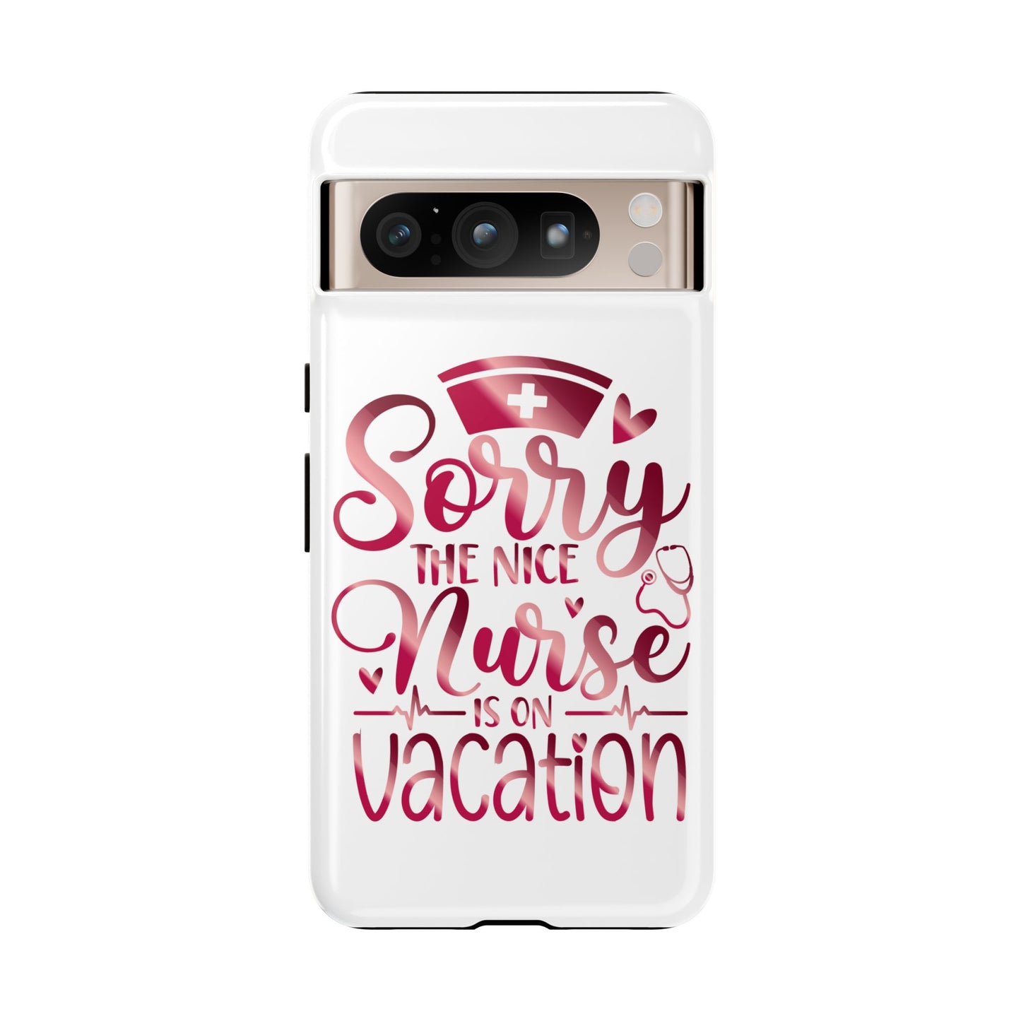 Google Pixel Tough Case - Sorry The Nice Nurse Is On Vacation - White