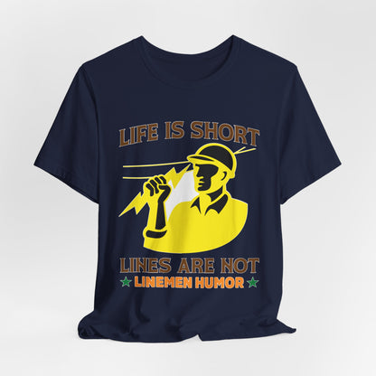 Lineman T-shirt - Life Is Short Lines Are Not-color