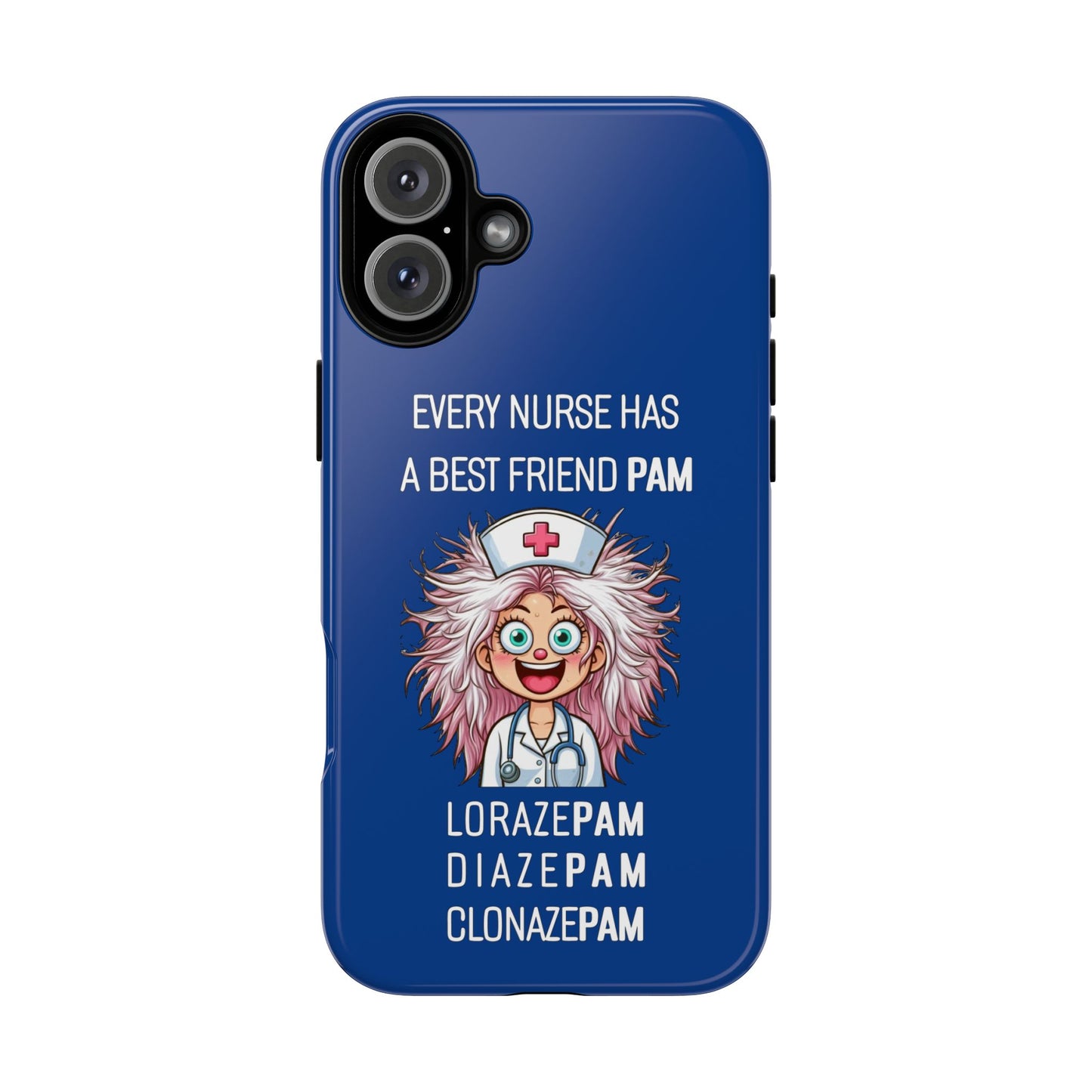 Nurse iPhone Tough Case - Every Nurse Has a Friend Named PAM Design (1) - Dark Blue