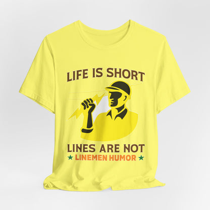 Lineman T-shirt - Life Is Short Lines Are Not-color