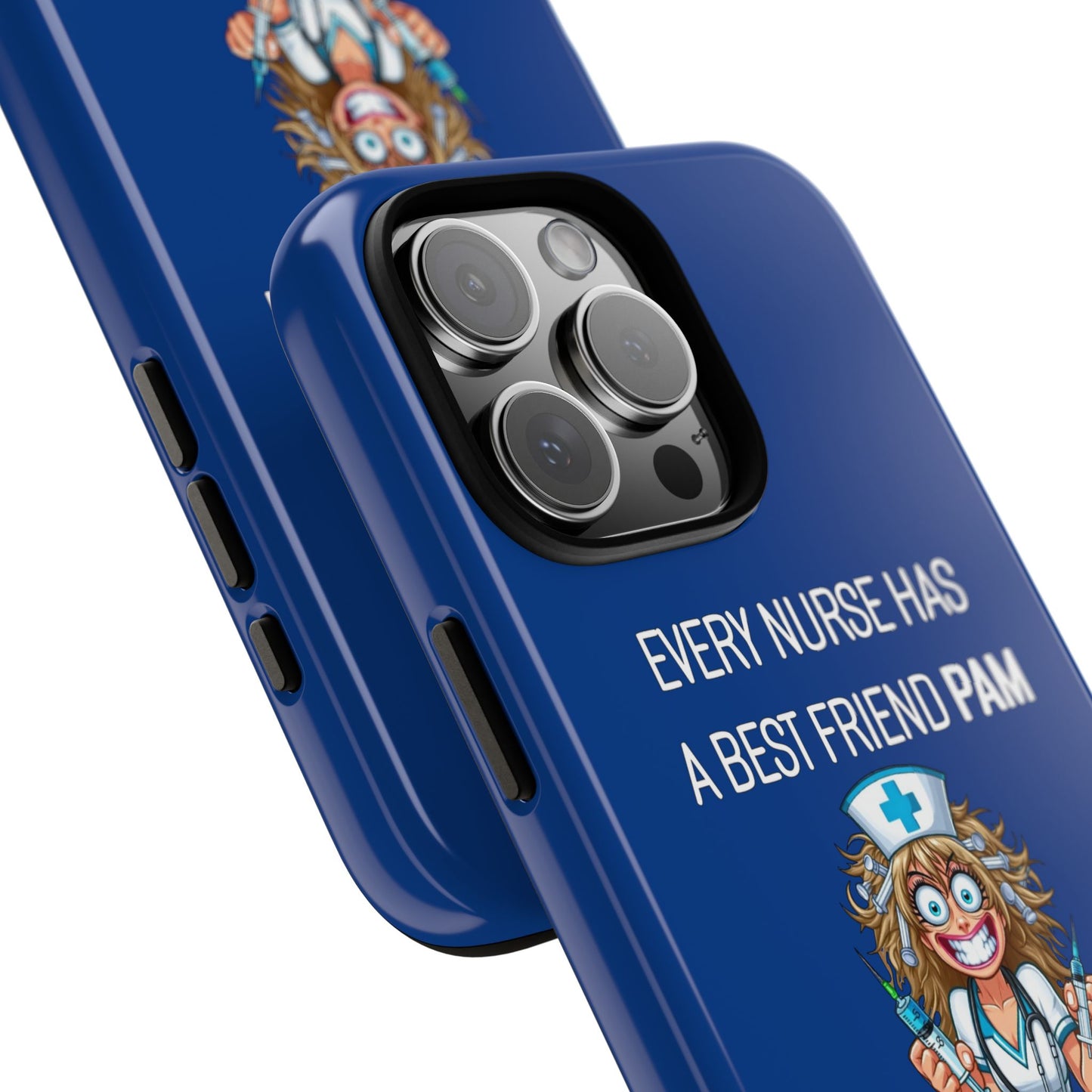 Nurse iPhone Tough Case - Every Nurse Has a Friend Named PAM Design (4) - Dark Blue