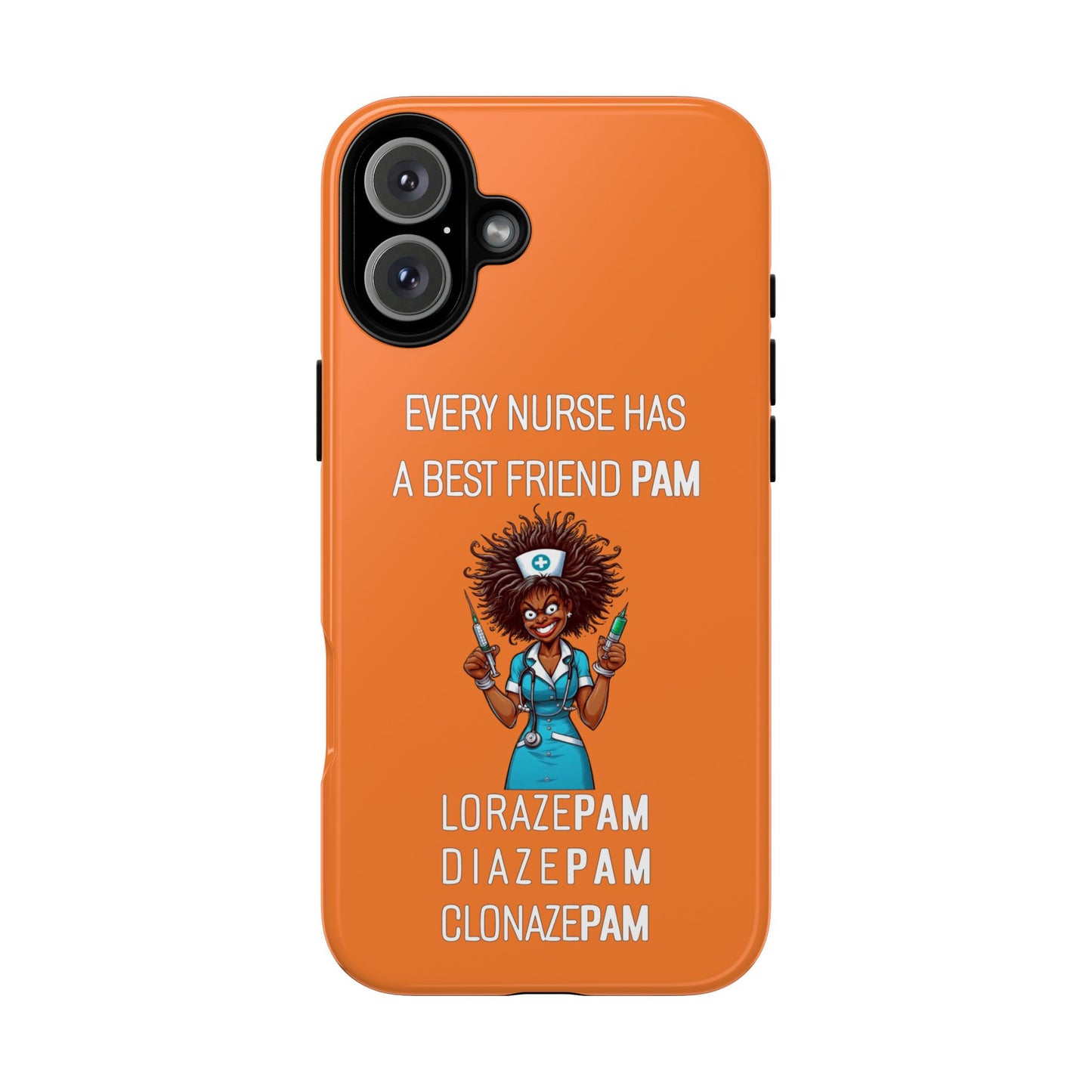 Nurse iPhone Tough Case - Every Nurse Has a Friend Named PAM Design (3) - Orange