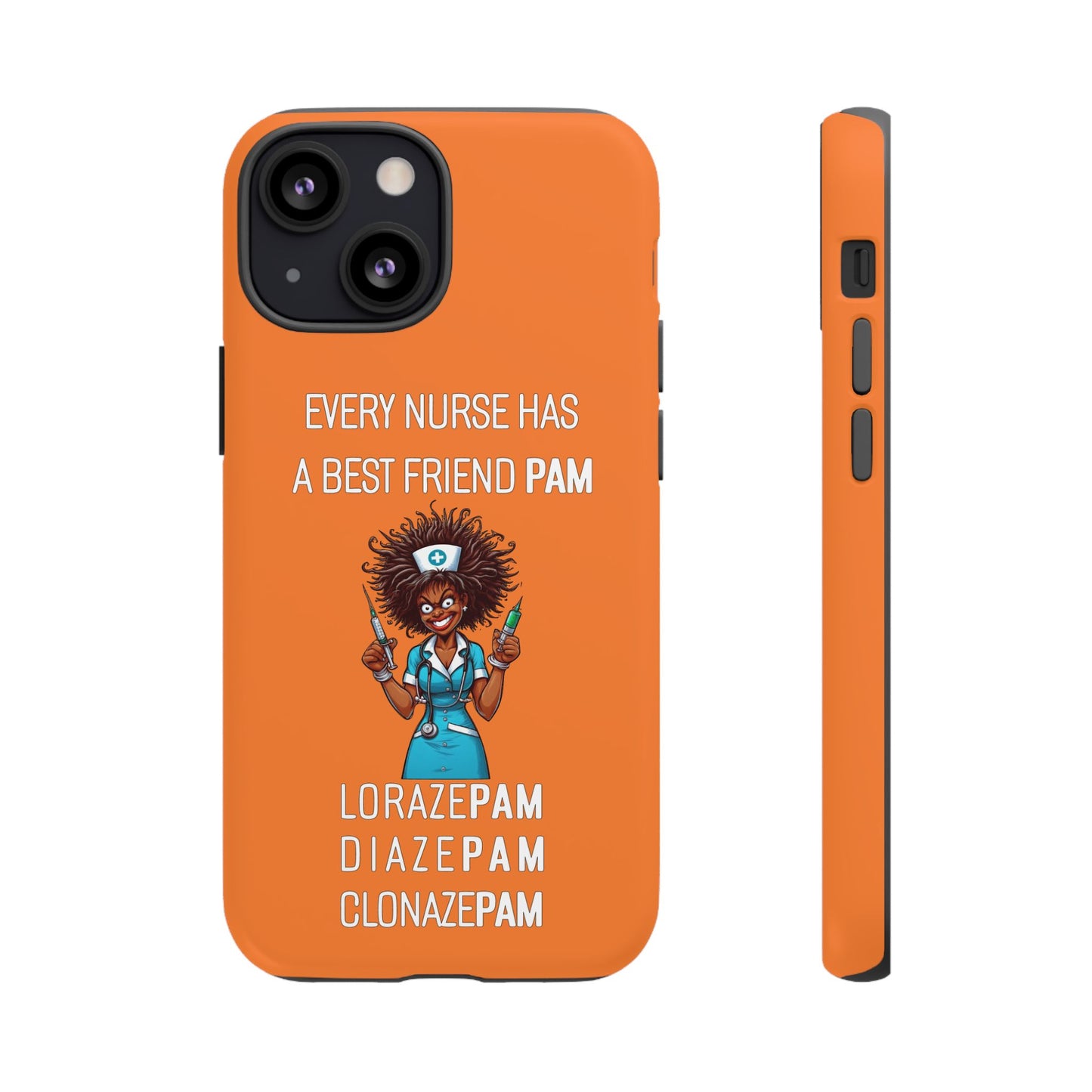 Nurse iPhone Tough Case - Every Nurse Has a Friend Named PAM Design (3) - Orange