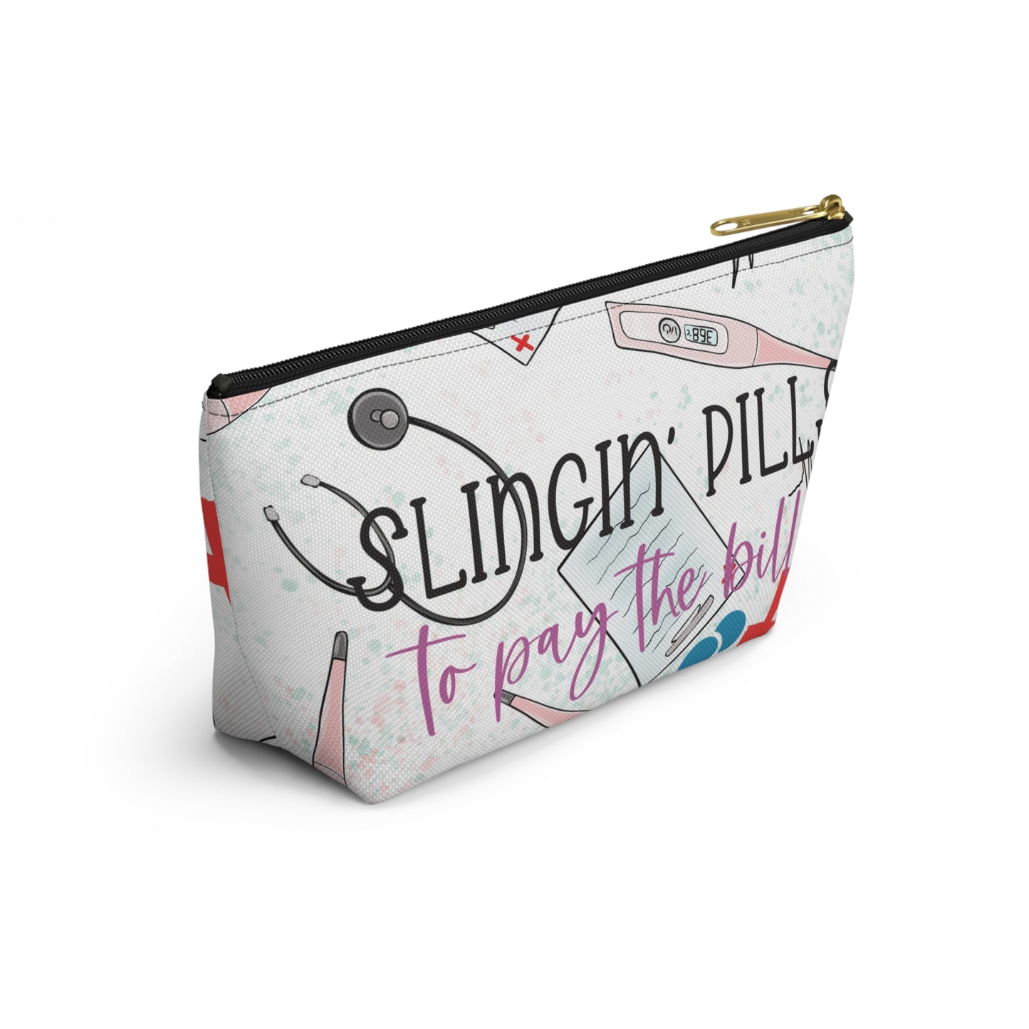 Accessory Pouch w T-bottom - Slingin' Pills to Pay the bills