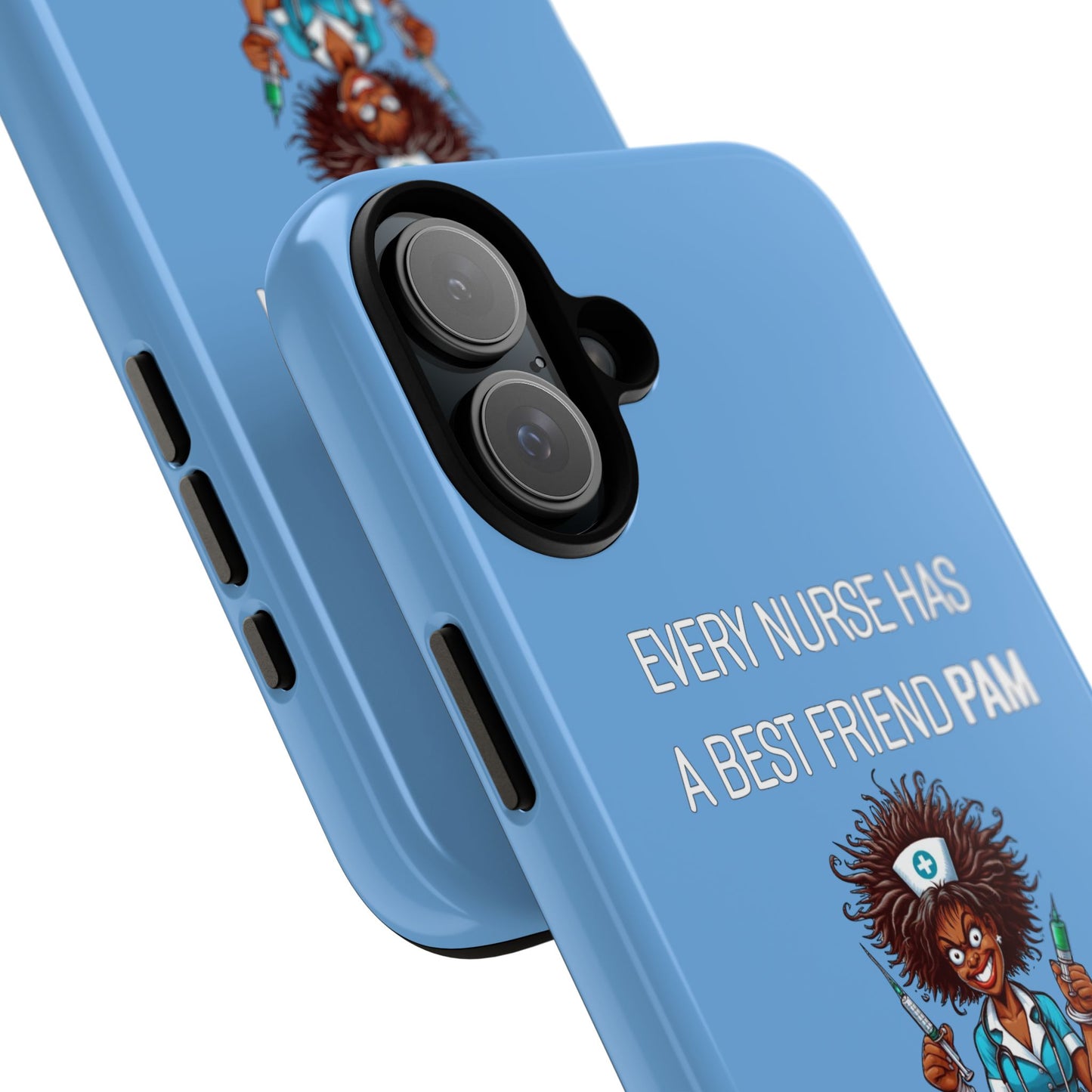 Nurse iPhone Tough Case - Every Nurse Has a Friend Named PAM Design (3) - Light Blue