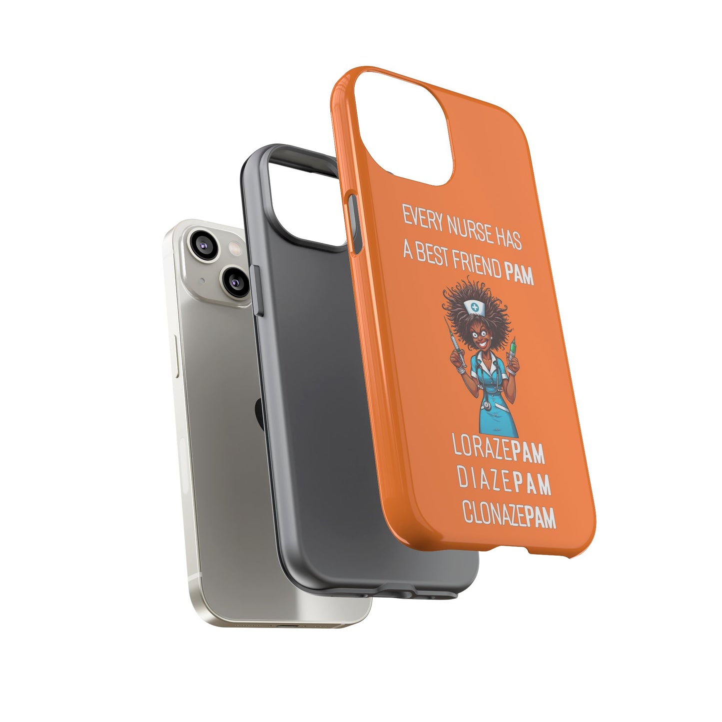 Nurse iPhone Tough Case - Every Nurse Has a Friend Named PAM Design (3) - Orange