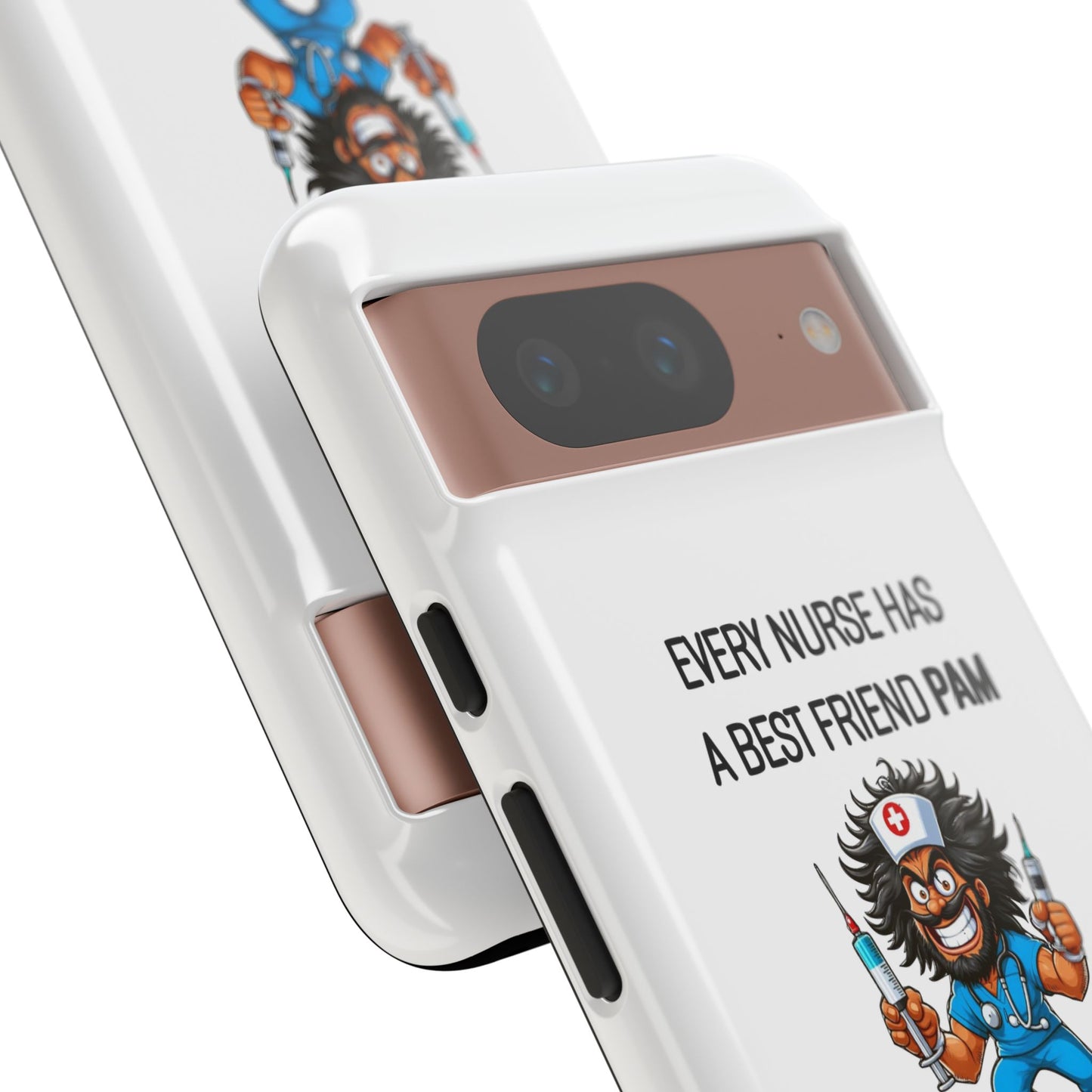 Nurse Google Pixel Tough Case - Every Nurse Has a Friend Named PAM Design (6) - White