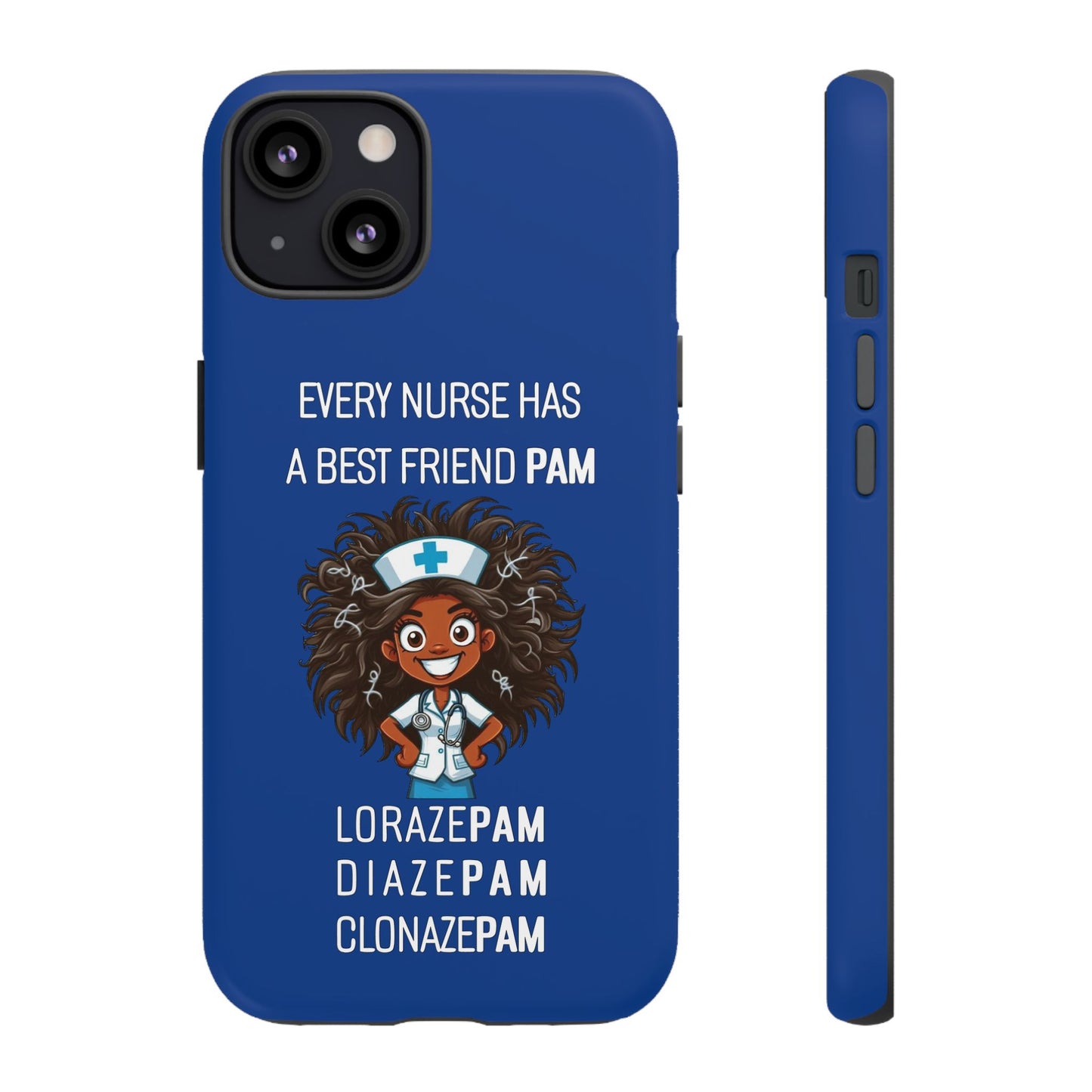 Nurse iPhone Tough Case - Every Nurse Has a Friend Named PAM Design (2) - Dark Blue