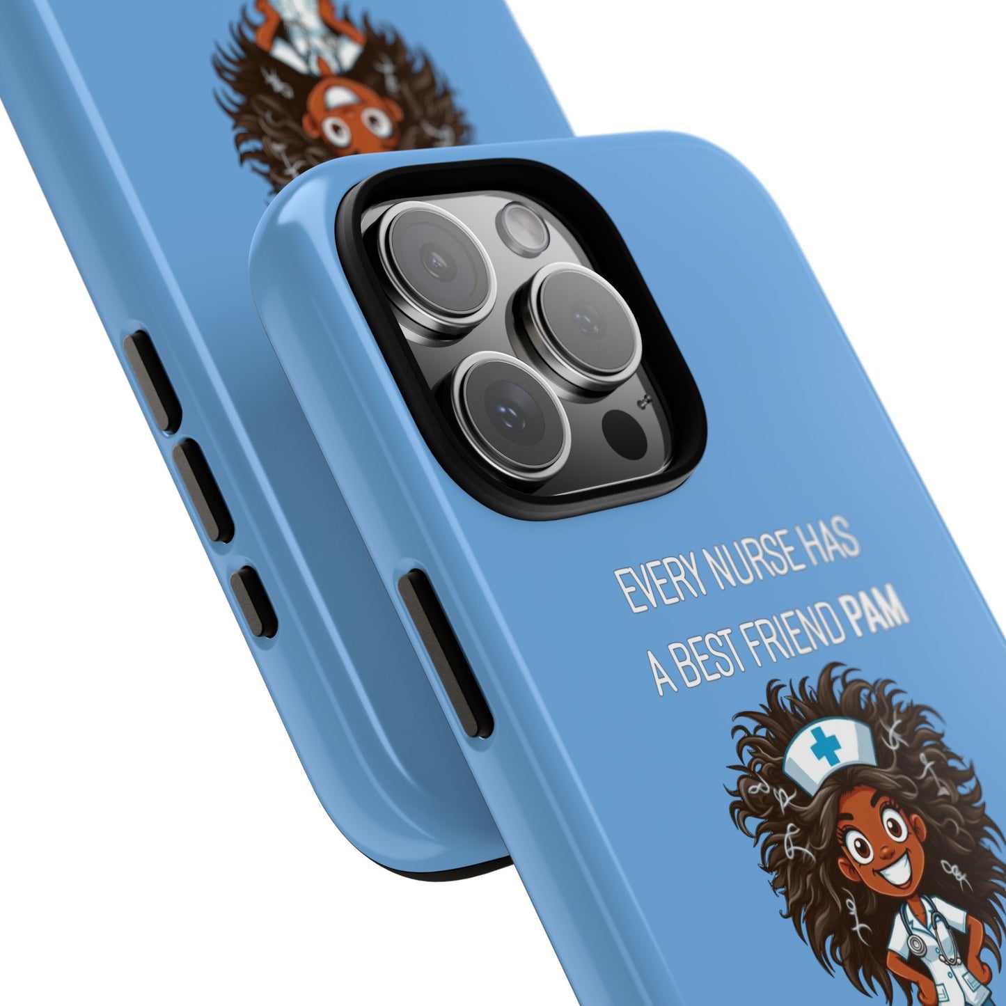 Nurse iPhone Tough Case - Every Nurse Has a Friend Named PAM Design (2) - Light Blue