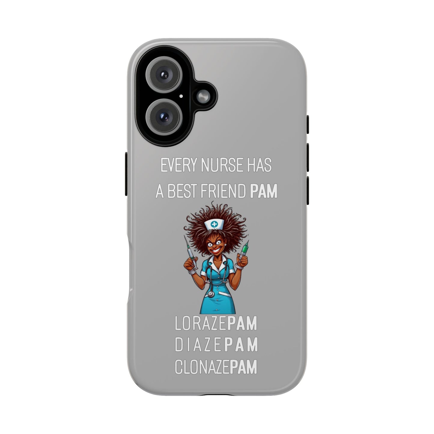 Nurse iPhone Tough Case - Every Nurse Has a Friend Named PAM Design (3) - Light Grey