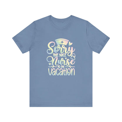 Sorry The Nice Nurse Is On Vacation pastel