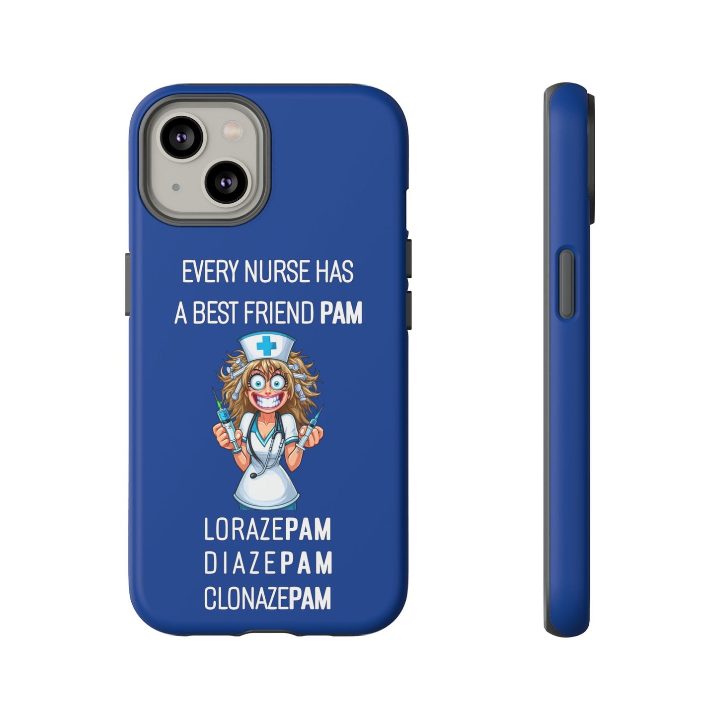 Nurse iPhone Tough Case - Every Nurse Has a Friend Named PAM Design (4) - Dark Blue