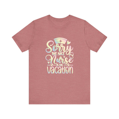 Sorry The Nice Nurse Is On Vacation pastel
