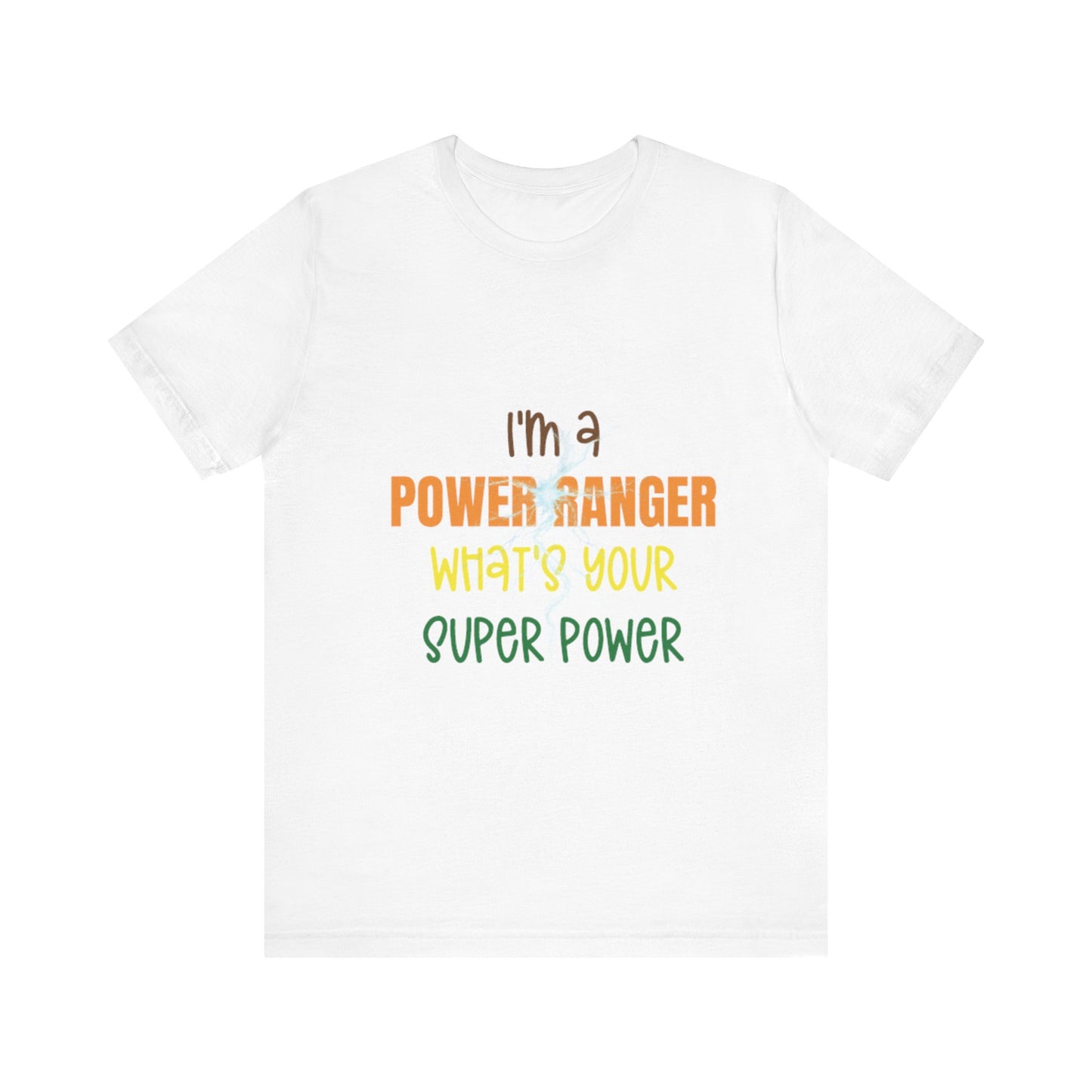 I'm a Power Ranger, what's your super power? Short Sleeve Tee