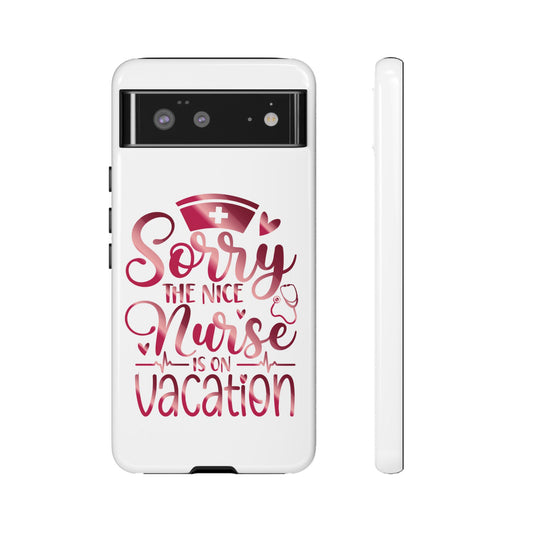 Google Pixel Tough Case - Sorry The Nice Nurse Is On Vacation - White