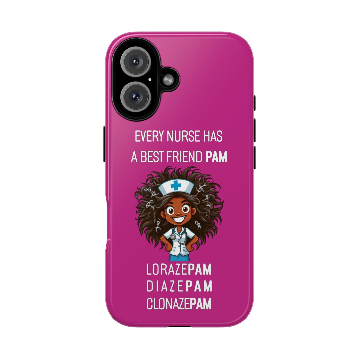 Nurse iPhone Tough Case - Every Nurse Has a Friend Named PAM Design (2) - Pink