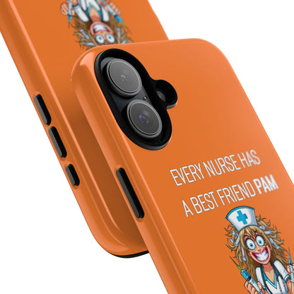 Nurse iPhone Tough Case - Every Nurse Has a Friend Named PAM Design (4) - Orange