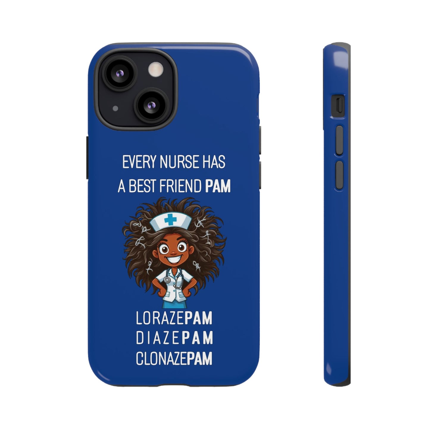 Nurse iPhone Tough Case - Every Nurse Has a Friend Named PAM Design (2) - Dark Blue