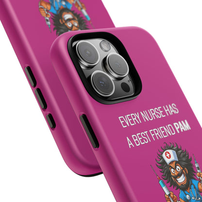 Nurse iPhone Tough Case - Every Nurse Has a Friend Named PAM Design (6) - Pink