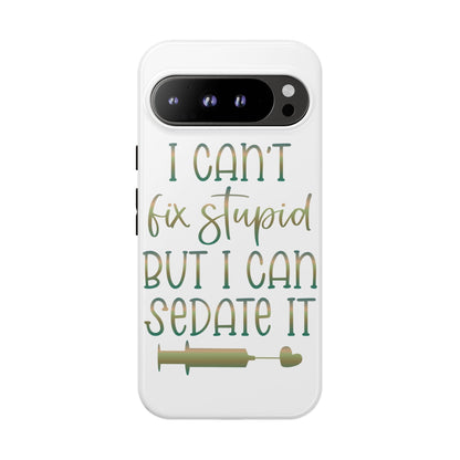 Google Pixel Tough Case - I Can't Fix Stupid But I Can Sedate It - White
