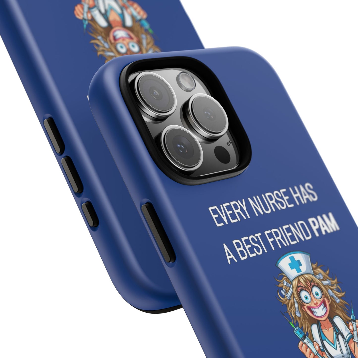 Nurse iPhone Tough Case - Every Nurse Has a Friend Named PAM Design (4) - Dark Blue