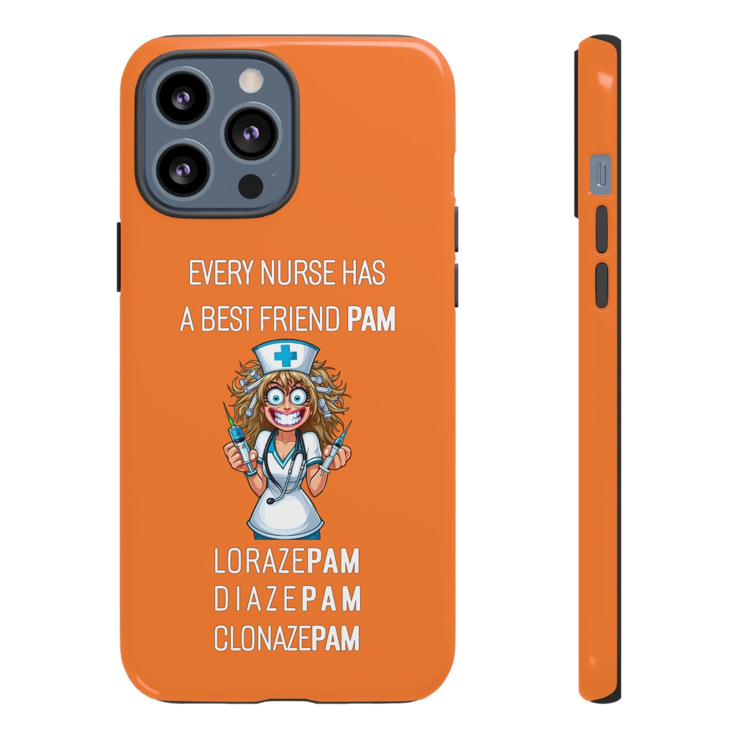 Nurse iPhone Tough Case - Every Nurse Has a Friend Named PAM Design (4) - Orange