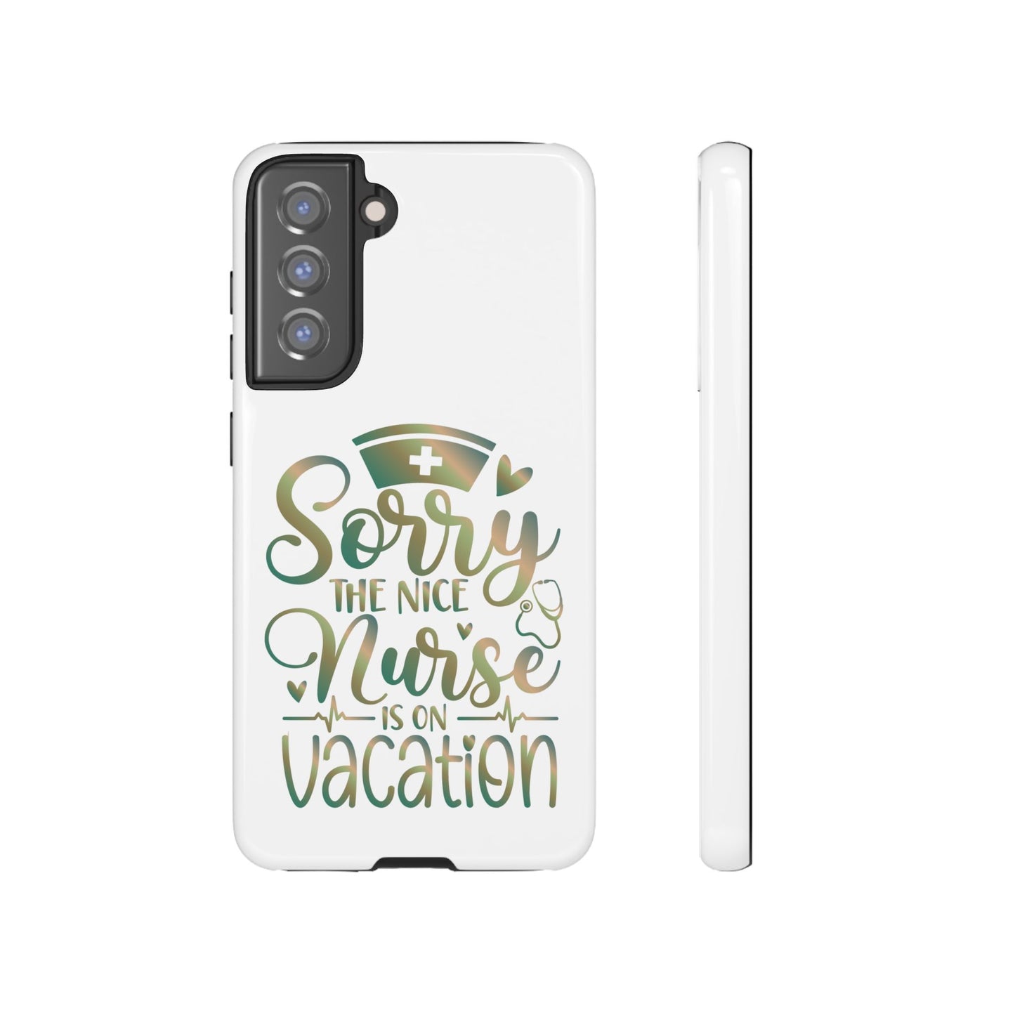Samsung Tough Case - Sorry the Nice Nurse is on Vacation - White