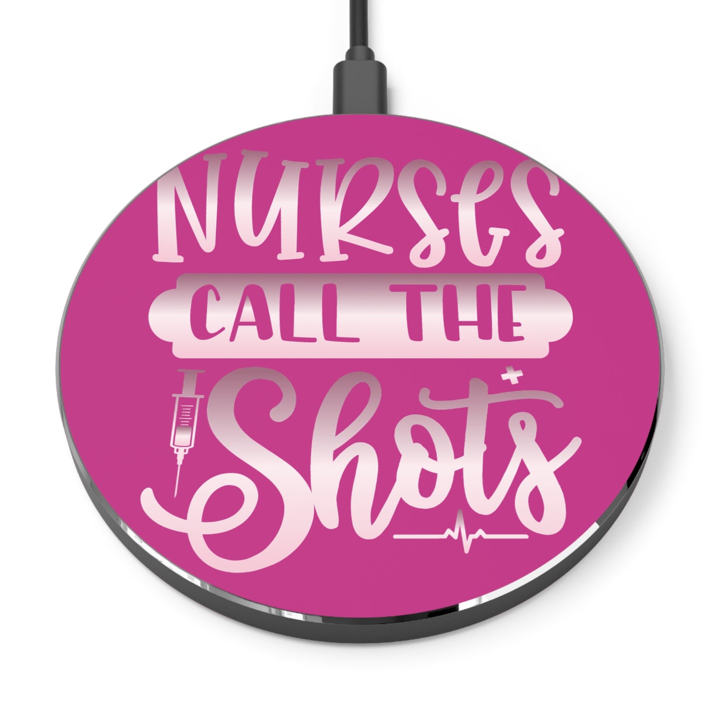 Nurses Call The Shots Wireless Charger | Fast Charging Pad for Healthcare Professionals