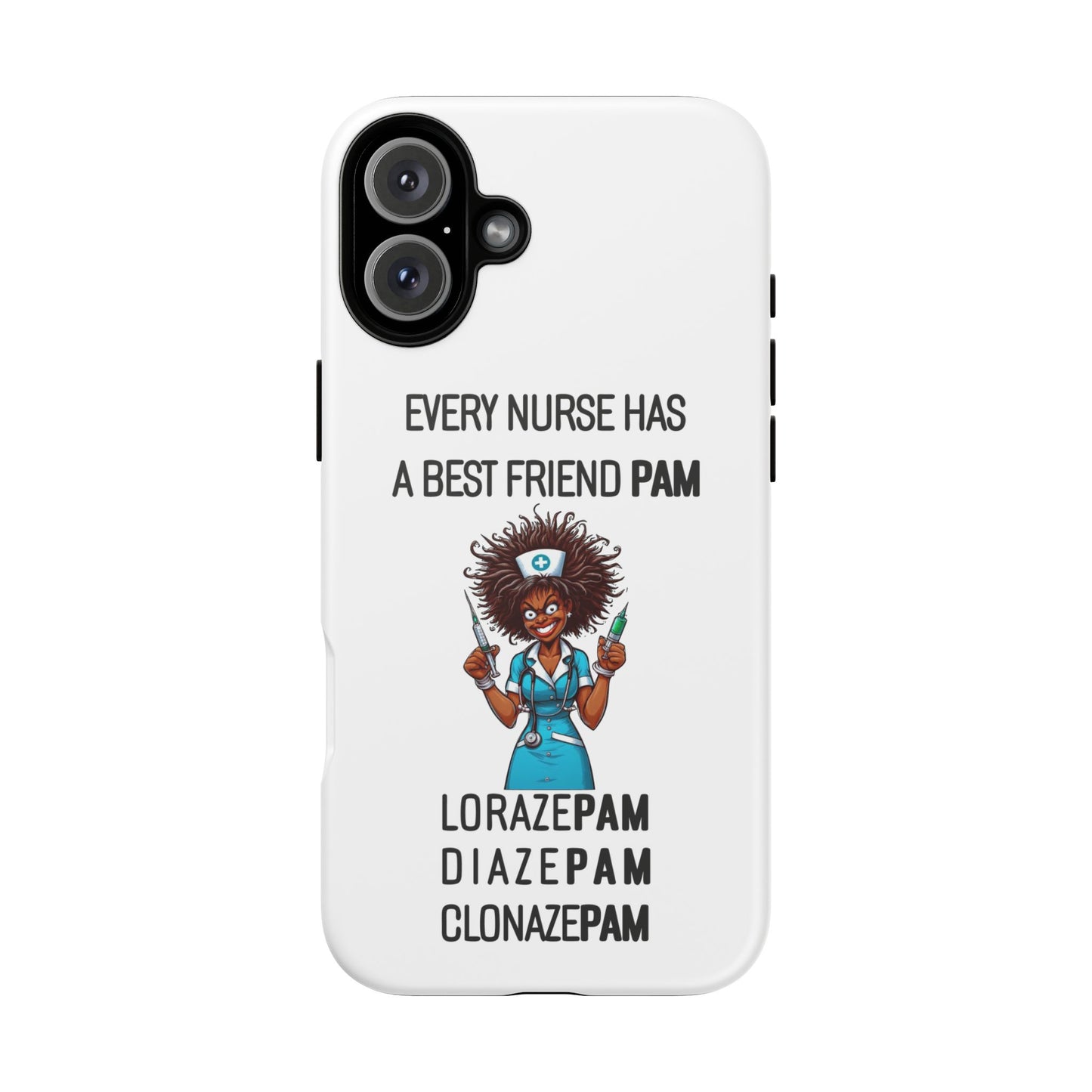 Nurse iPhone Tough Case - Every Nurse Has a Friend Named PAM Design (3) - White