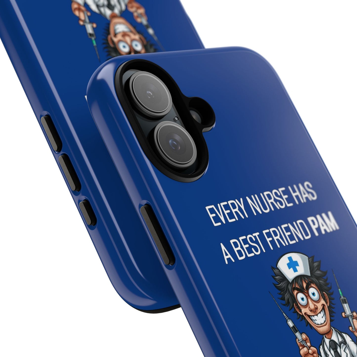 Nurse iPhone Tough Case - Every Nurse Has a Friend Named PAM Design (5) - Dark Blue