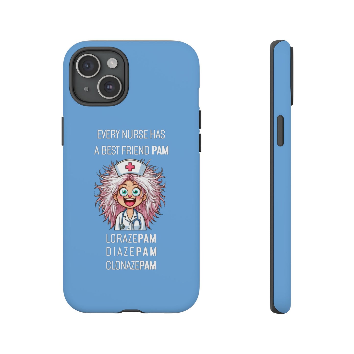 Nurse iPhone Tough Case - Every Nurse Has a Friend Named PAM Design (1) - Light Blue