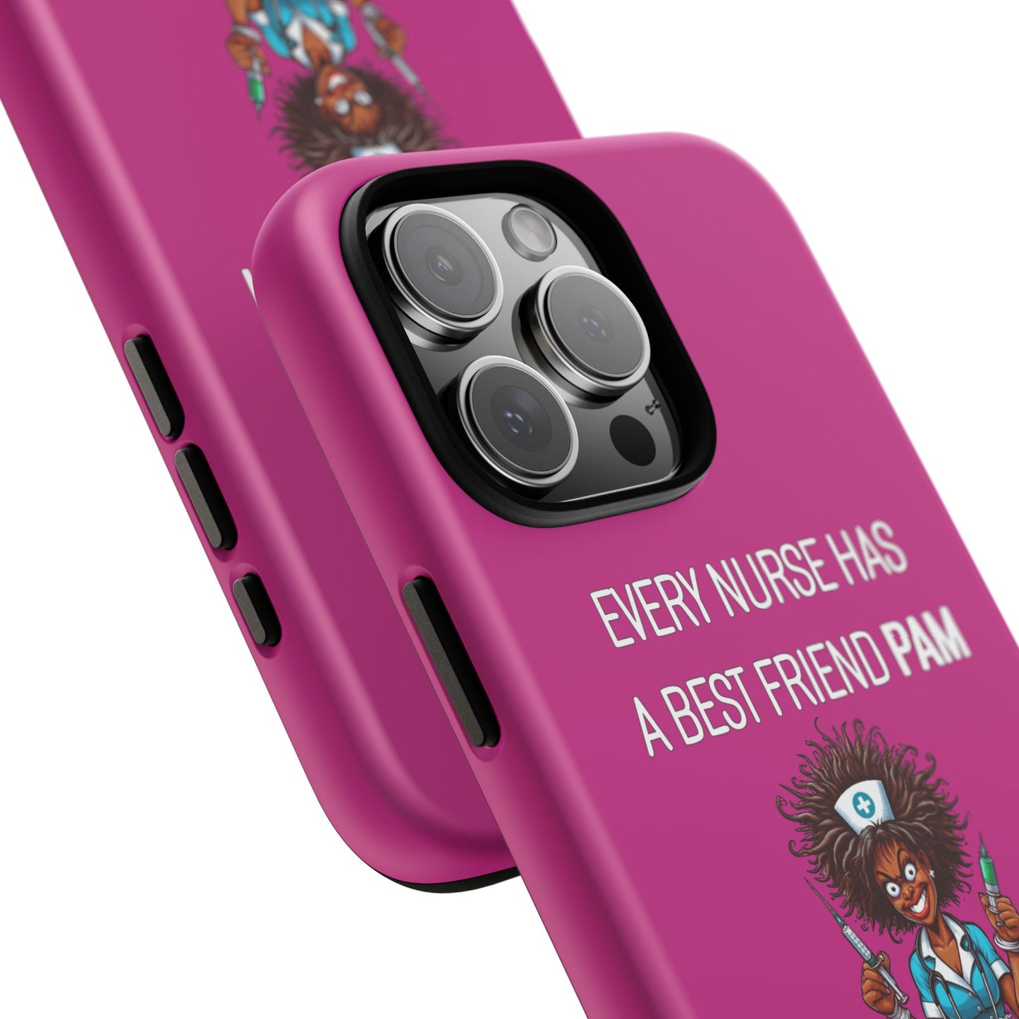 Nurse iPhone Tough Case - Every Nurse Has a Friend Named PAM Design (3) - Pink