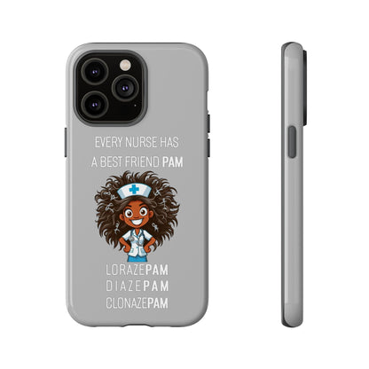 Nurse iPhone Tough Case - Every Nurse Has a Friend Named PAM Design (2) - Light Grey