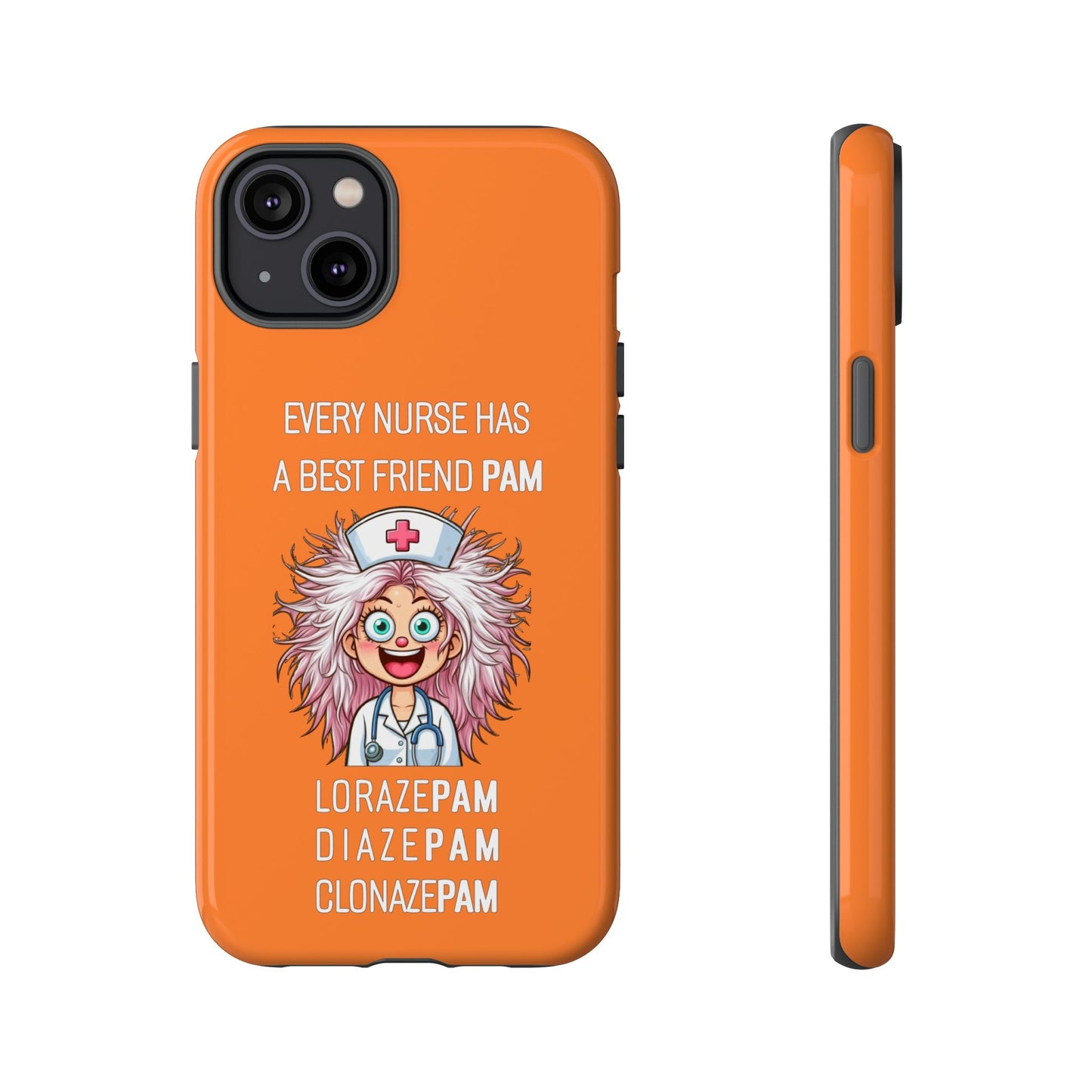 Nurse iPhone Tough Case - Every Nurse Has a Friend Named PAM Design (1) - Orange