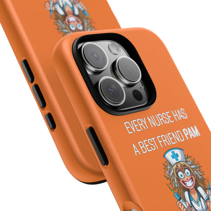 Nurse iPhone Tough Case - Every Nurse Has a Friend Named PAM Design (4) - Orange