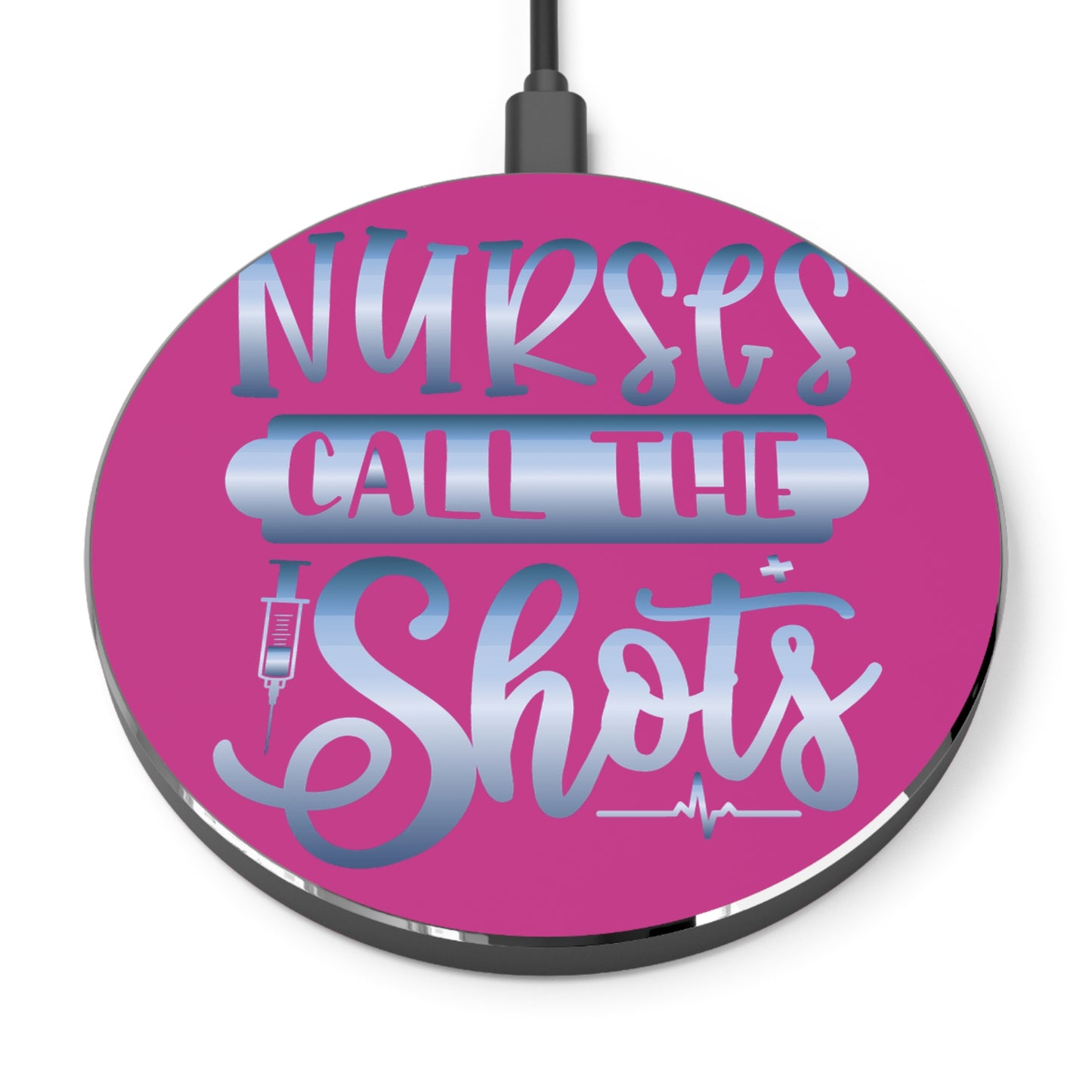 Nurses Call The Shots Wireless Charger | Fast Charging Pad for Healthcare Professionals