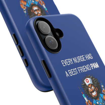 Nurse iPhone Tough Case - Every Nurse Has a Friend Named PAM Design (6) - Dark Blue