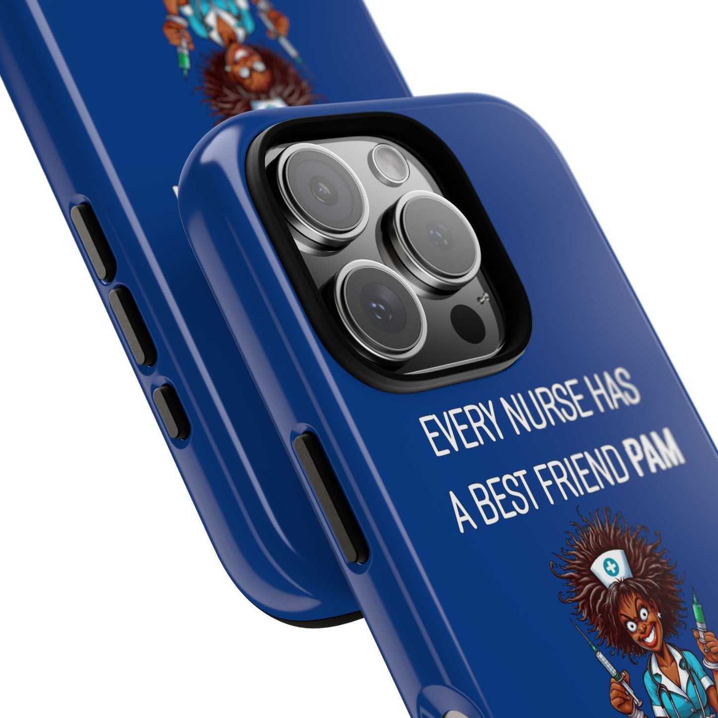 Nurse iPhone Tough Case - Every Nurse Has a Friend Named PAM Design (3) - Dark Blue