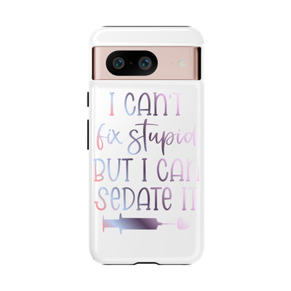 Google Pixel Tough Case - I Can't Fix Stupid But I Can Sedate It - White