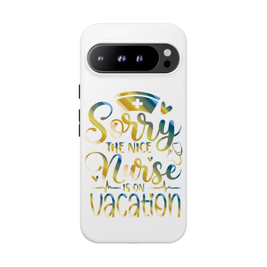 Google Pixel Tough Case - Sorry The Nice Nurse Is On Vacation - White