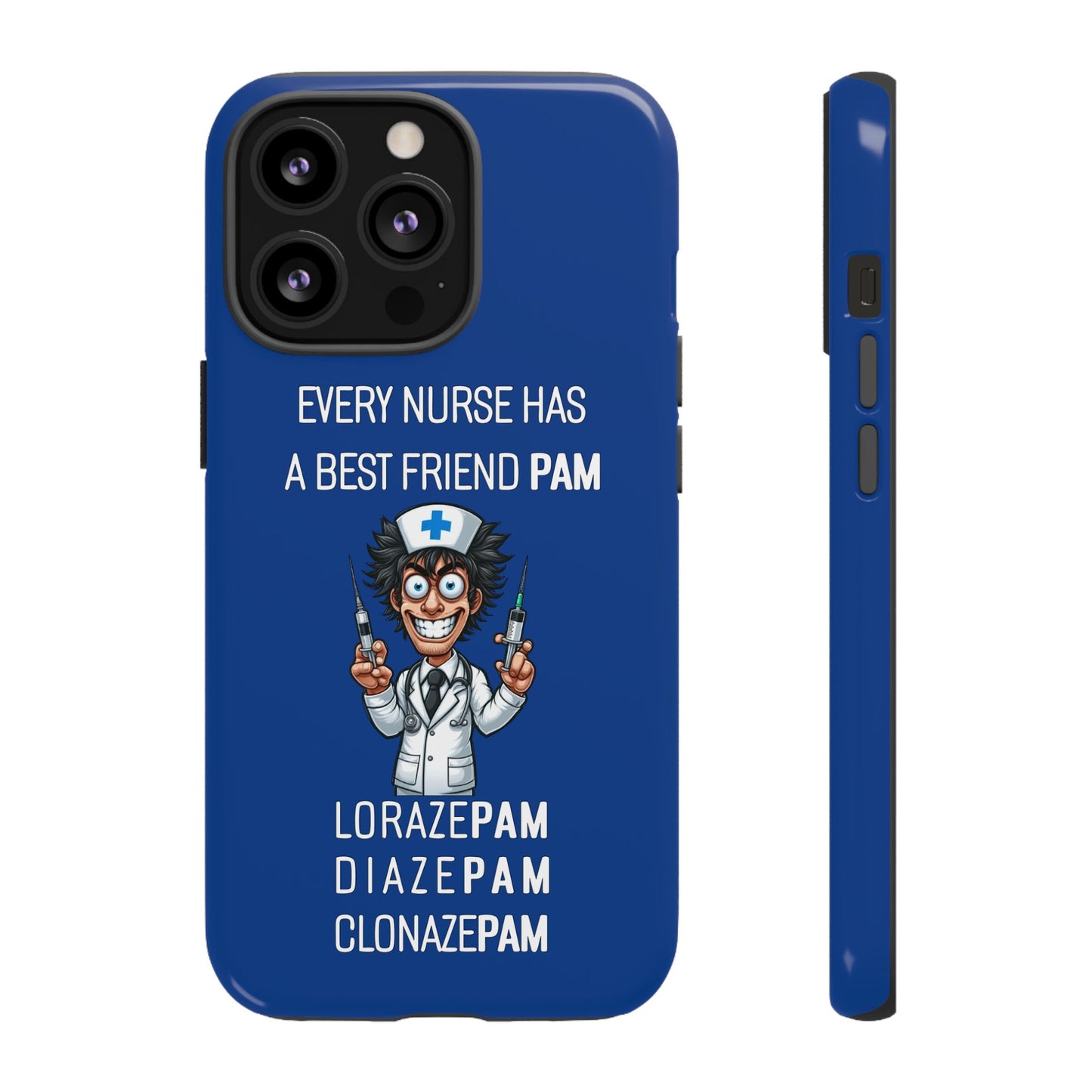 Nurse iPhone Tough Case - Every Nurse Has a Friend Named PAM Design (5) - Dark Blue